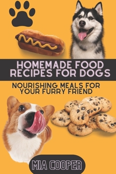 Paperback Homemade Food Recipes for Dogs: Nourishing Meals for Your Furry Friend Book