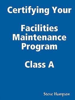 Paperback Certifying Your Maintenance First Class - Facilities Book