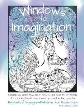 Paperback Windows to Imagination: Coloring Your Way to Stress Relief and Meditation Book