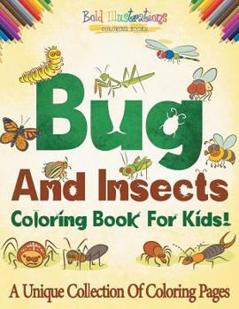 Paperback Bugs And Insects Coloring Book For Kids! Book