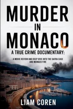 Paperback Murder in Monaco A True Crime Documentary: A Movie Review and Deep Dive into the Safra Case and Monaco Fire Book