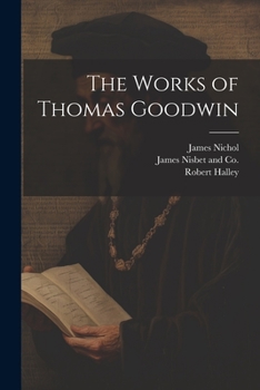 Paperback The Works of Thomas Goodwin Book