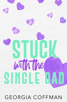 Paperback Stuck with the Single Dad: A Marriage of Convenience Romantic Comedy Book