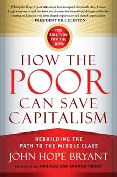 Hardcover How the Poor Can Save Capitalism: Rebuilding the Path to the Middle Class Book