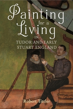 Hardcover Painting for a Living in Tudor and Early Stuart England Book