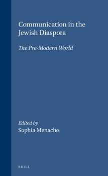 Communication in the Jewish Diaspora: The Pre-Modern World (Brill's Series in Jewish Studies, Vol. 16)