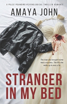 Stranger in my Bed: A Pulse Pounding Psychological Thriller Romance