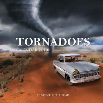 Tornadoes Calendar 2019: 16 Month Calendar