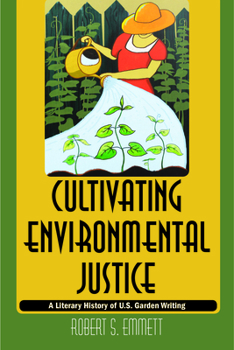 Paperback Cultivating Environmental Justice: A Literary History of U.S. Garden Writing Book