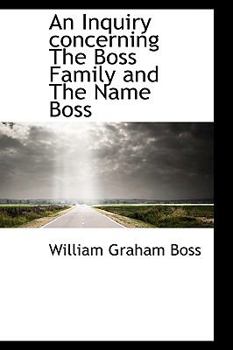 Paperback An Inquiry Concerning the Boss Family and the Name Boss Book