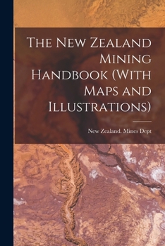 Paperback The New Zealand Mining Handbook (With Maps and Illustrations) Book