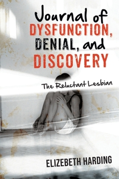 Paperback Journal of Dysfunction, Denial, and Discovery: The Reluctant Lesbian Book