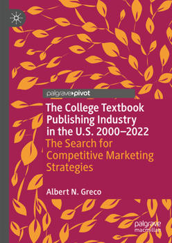 The College Textbook Publishing Industry in the U.S. 2000-2022: A Search for Competitive Marketing Strategies