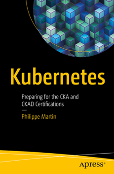 Paperback Kubernetes: Preparing for the CKA and Ckad Certifications Book