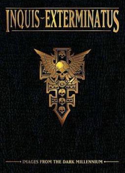 Hardcover Inquis Exterminatus: Images From the Dark Millennium (Warhammer 40,000) Book