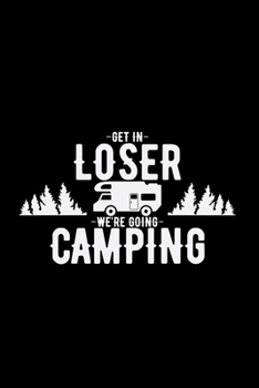 Paperback Get in loser we're going camping: 6x9 Camping - grid - squared paper - notebook - notes Book