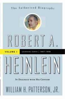 Paperback Robert A. Heinlein: In Dialogue with His Century, Volume 1: 1907-1948: Learning Curve Book