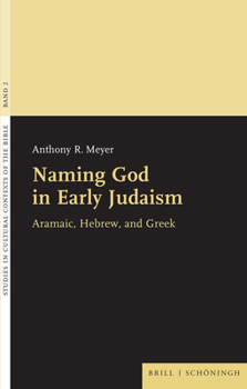Hardcover Naming God in Early Judaism: Aramaic, Hebrew, and Greek Book