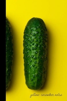 yellow cucumber notes: small lined Cucumber Notebook / Travel Journal to write in (6'' x 9'') 120 pages