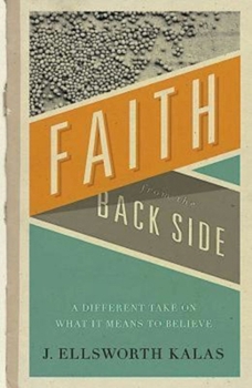 Paperback Faith from the Back Side: A Different Take on What It Means to Believe Book