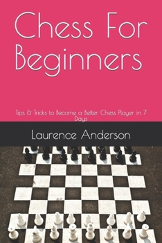 Paperback Chess For Beginners: Tips & Tricks to Become a Better Chess Player in 7 Days Book