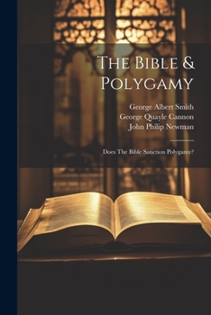 Paperback The Bible & Polygamy: Does The Bible Sanction Polygamy? Book
