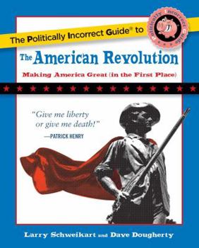 Paperback The Politically Incorrect Guide to the American Revolution Book