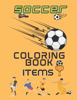 Paperback soccer coloring book items: The Ultimate Football items Coloring, Activity and Stats Book for Adults and Kids. Book