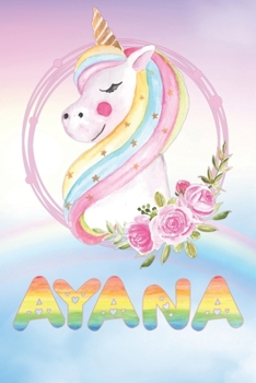 Ayana: Want To Give Ayana A Unique Memory & Emotional Moment? Show Ayana You Care With This Personal Custom Named Gift With Ayana's Very Own Unicorn ... Be A Useful Planner Calendar Notebook Journal