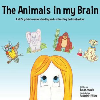 Paperback The Animals in my Brain: A kid's guide to understanding and controlling their behaviour Book