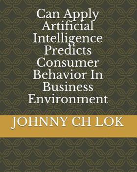 Paperback Can Apply Artificial Intelligence Predicts Consumer Behavior In Business Environment Book