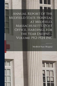 Paperback Annual Report of the Medfield State Hospital at Medfield, Massachusetts (post Office, Harding), for the Year Ending .. Volume 1912-1924 INC Book