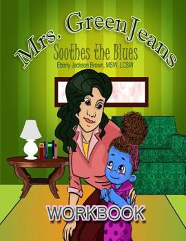 Paperback Mrs. GreenJeans Soothes the Blues: An Adult-Guided Children's Workbook Book