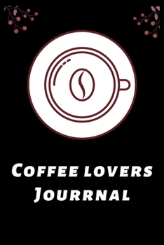 Paperback Coffee Lovers Journal: The Coffee Test Journal is the Perfect Gift Item. Coffee Tasting, Dring & Taste Lightly Lined Pages and High Quality I Book