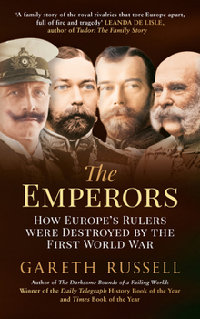Paperback The Emperors: How Europe's Rulers Were Destroyed by the First World War Book