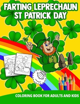 Paperback Farting Leprechaun St Patrick Day Coloring Book For Adults And Kids: Dirty Gifts Women Men Lover Cute Funny Gag Sister Brother Grownups Rainbow School Book