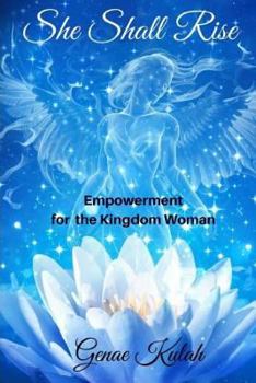 Paperback She Shall Rise: Empowerment for The Kingdom Book