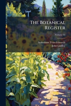 Paperback The Botanical Register; Volume 33 Book