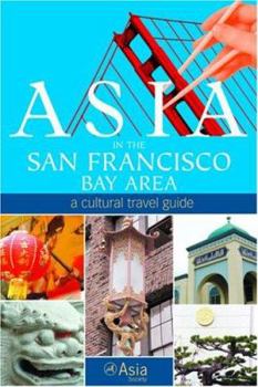 Paperback Asia in the San Francisco Bay Area: A Cultural Travel Guide Book