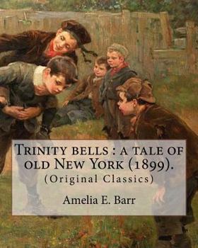 Paperback Trinity bells: a tale of old New York (1899). By: Amelia E. Barr, Illustrated By: C. M. Relyea: Charles Mark Relyea (April 23, 1863 - Book