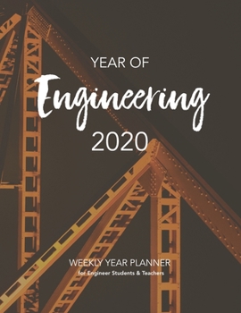 Paperback YEAR OF Engineering 2020: WEEKLY YEAR PLANNER for Engineer Students & Teachers Book