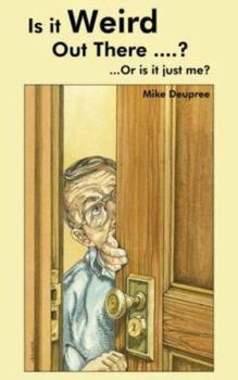 Paperback Is it Weird Out There ....?: ...Or is it just me? Book