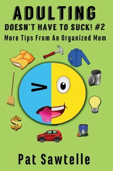Hardcover Adulting Doesn't Have To Suck! #2: More Tips From An Organized Mom Book