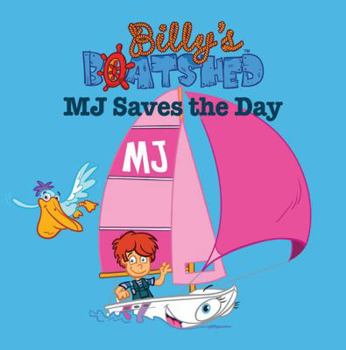 Paperback Billy's Boatshed: MJ Saves the Day Book