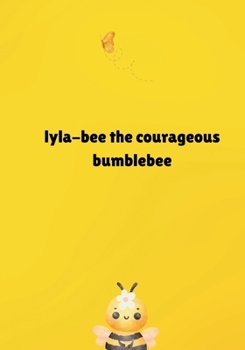 Paperback Lyla-bee the courageous bumblebee Book