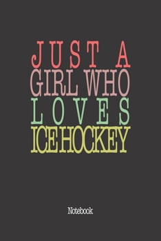 Paperback Just A Girl Who Loves Ice Hockey.: Notebook Book