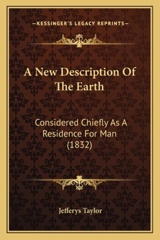 Paperback A New Description Of The Earth: Considered Chiefly As A Residence For Man (1832) Book