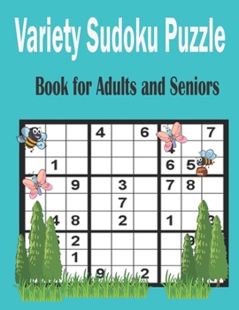 Paperback Variety Sudoku Puzzle Book for Adults and Seniors: Easy, Medium and Hard Sudoku Puzzle Book