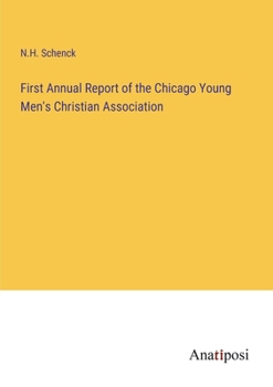 Paperback First Annual Report of the Chicago Young Men's Christian Association Book