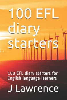 100 EFL diary starters: 100 EFL diary starters for English language learners